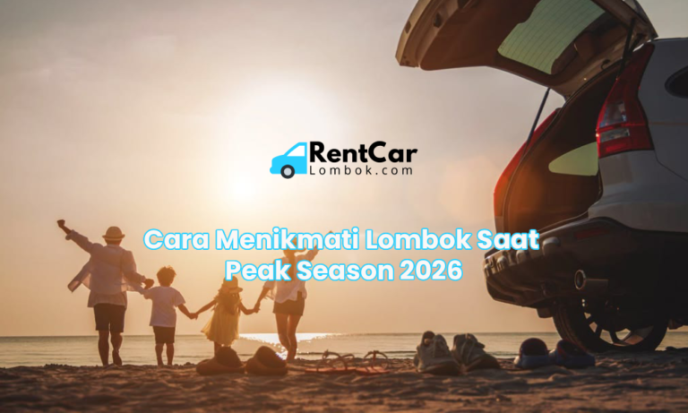 Cara Menikmati Lombok Saat Peak Season 2026