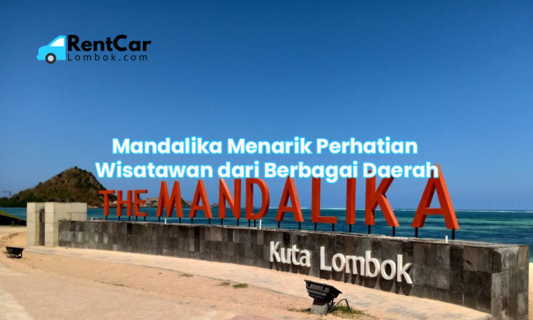 Mandalika Menarik Perhatian Wisatawan dari Berbagai Daerah