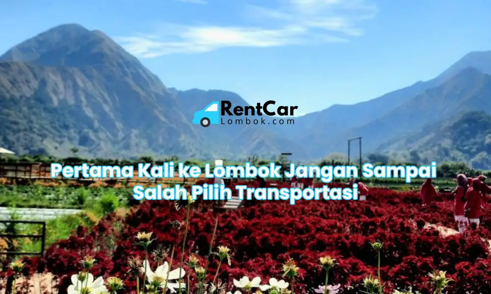 Pertama Kali ke Lombok Jangan Sampai Salah Pilih Transportasi