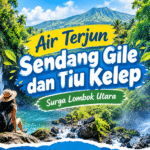 Air Terjun Sendang Gile dan Tiu Kelep Surga Lombok Utara