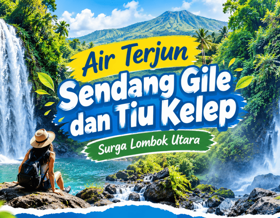 Air Terjun Sendang Gile dan Tiu Kelep Surga Lombok Utara