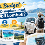 Berapa Budget yang Harus Disiapkan untuk Sewa Mobil Lombok