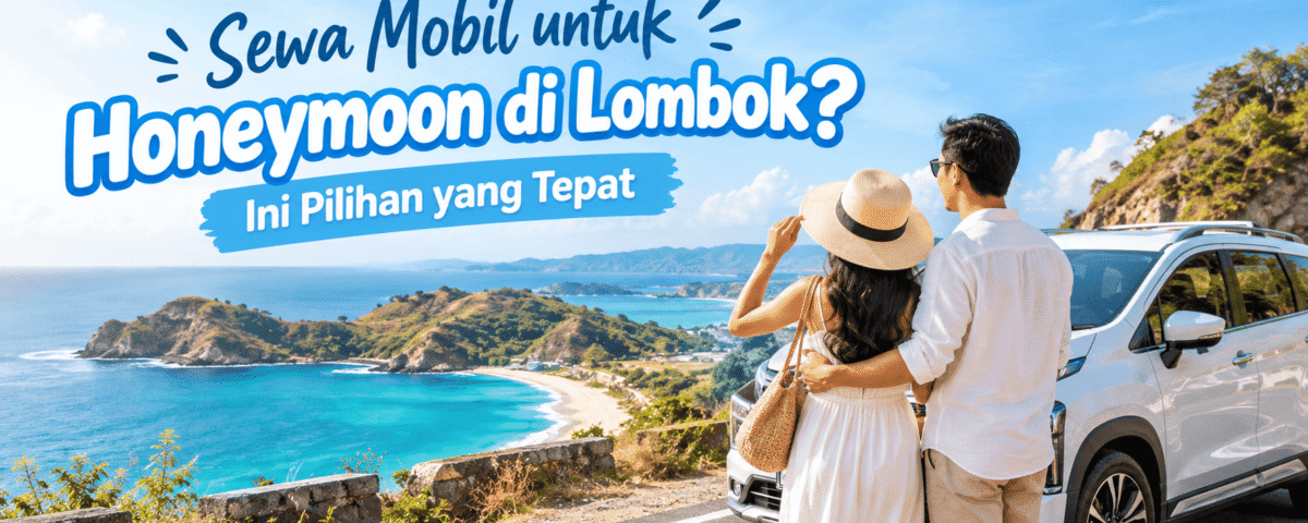 Cari Rental Mobil Buat Honeymoon di Lombok