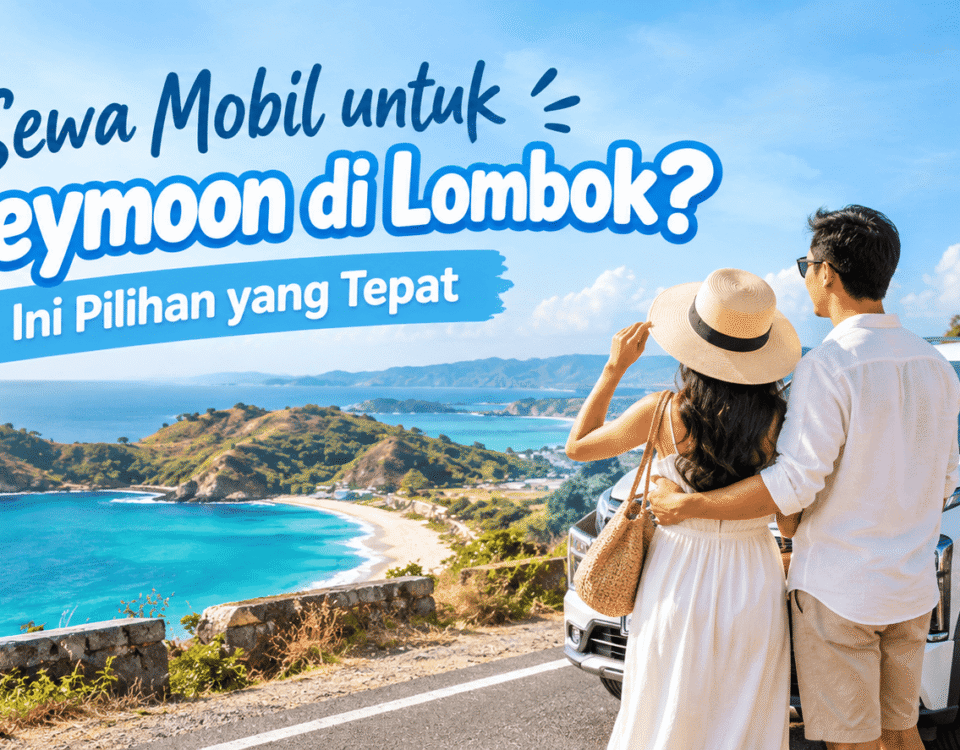 Cari Rental Mobil Buat Honeymoon di Lombok
