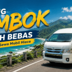 Keliling Lombok Lebih Bebas dengan Sewa Mobil Hiace