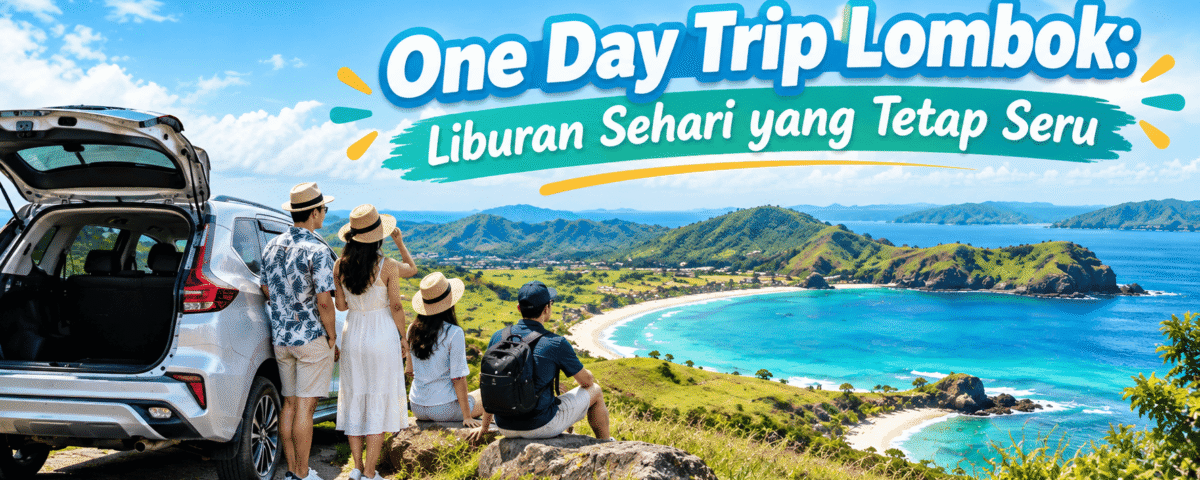 One Day Trip Lombok Liburan Sehari yang Tetap Seru