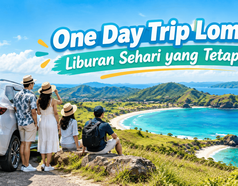 One Day Trip Lombok Liburan Sehari yang Tetap Seru
