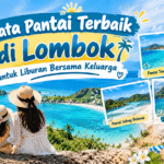 Pantai Terbaik di Lombok untuk Liburan Bareng Keluarga