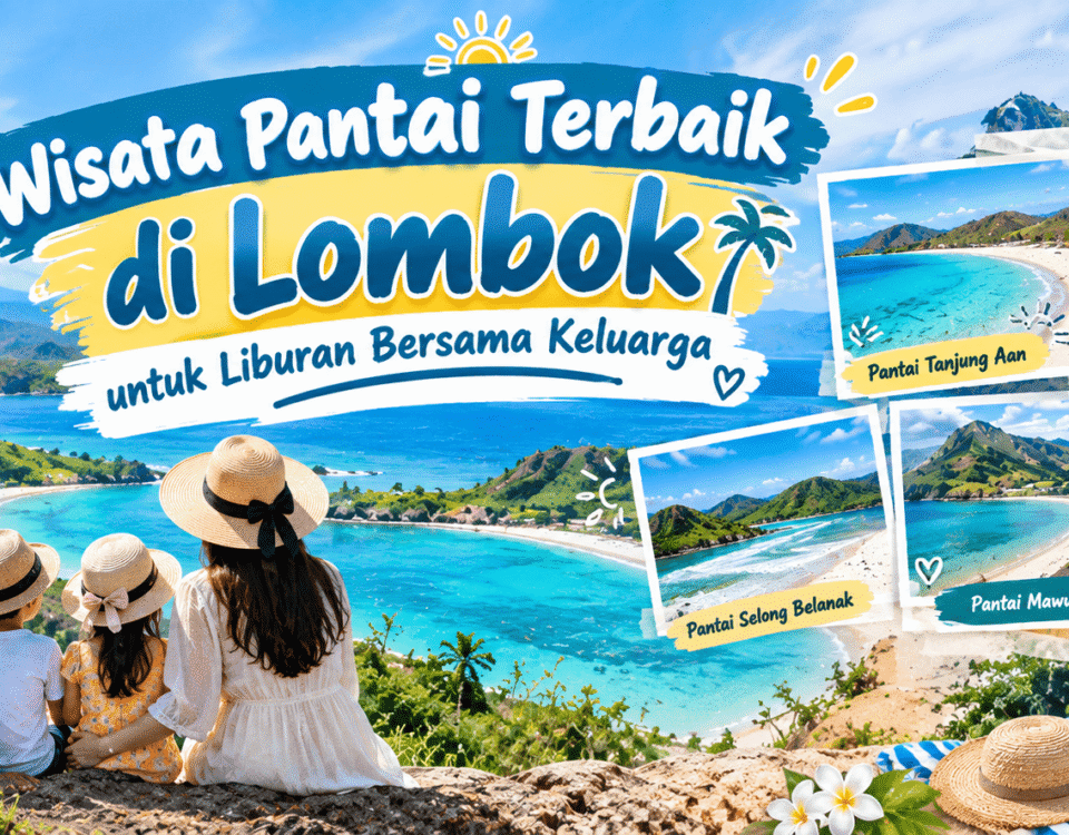 Pantai Terbaik di Lombok untuk Liburan Bareng Keluarga