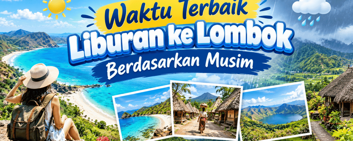Waktu Terbaik Liburan ke Lombok Berdasarkan Musim
