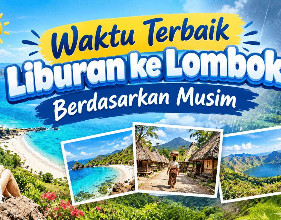 Waktu Terbaik Liburan ke Lombok Berdasarkan Musim