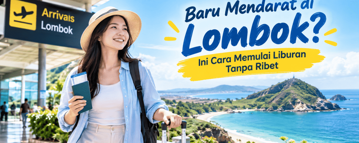 Baru Sampai Lombok Ini Cara Memulai Liburan