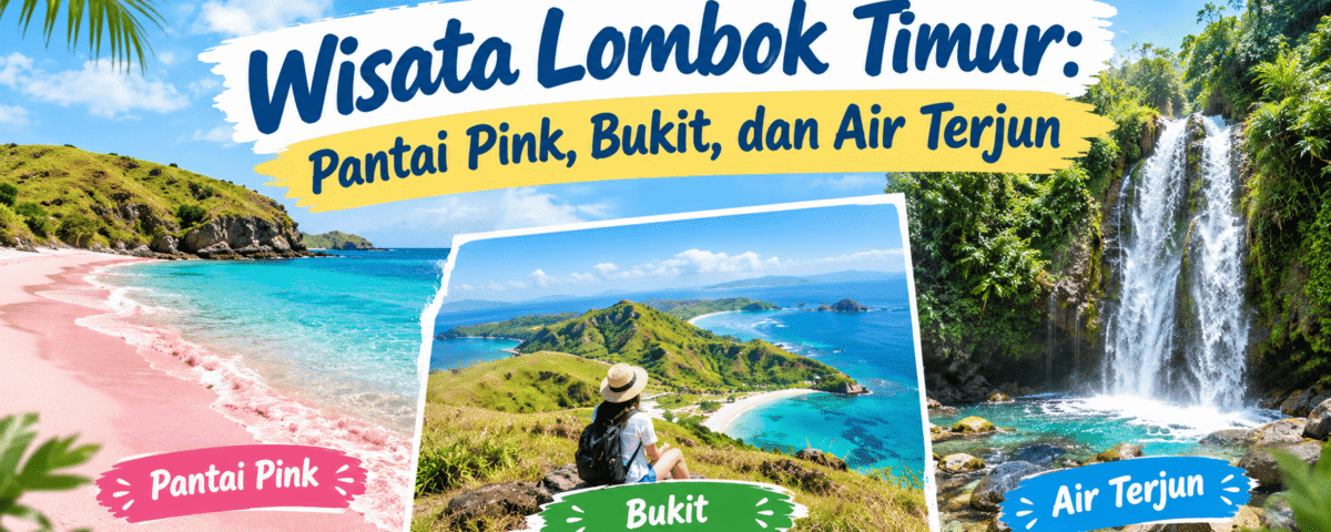 Liburan Lombok Timur Pantai Pink Bukit dan Air Terjun