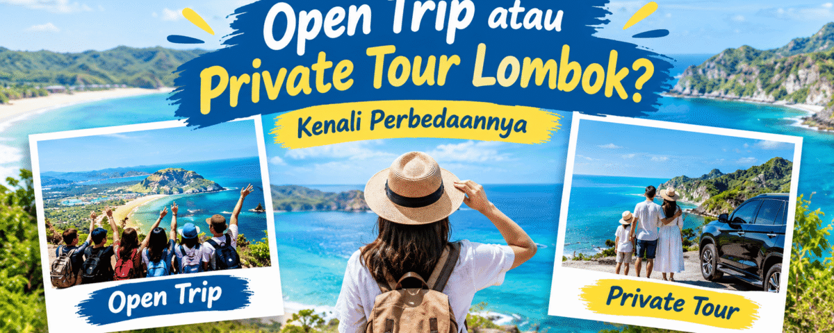 Open Trip atau Private Tour Lombok Kenali Perbedaannya