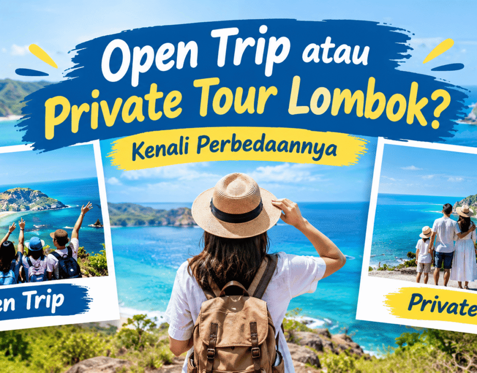 Open Trip atau Private Tour Lombok Kenali Perbedaannya
