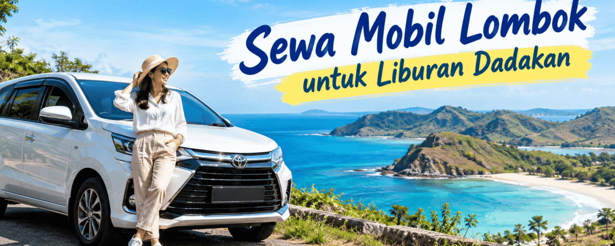 Sewa Mobil Lombok untuk Liburan Dadakan