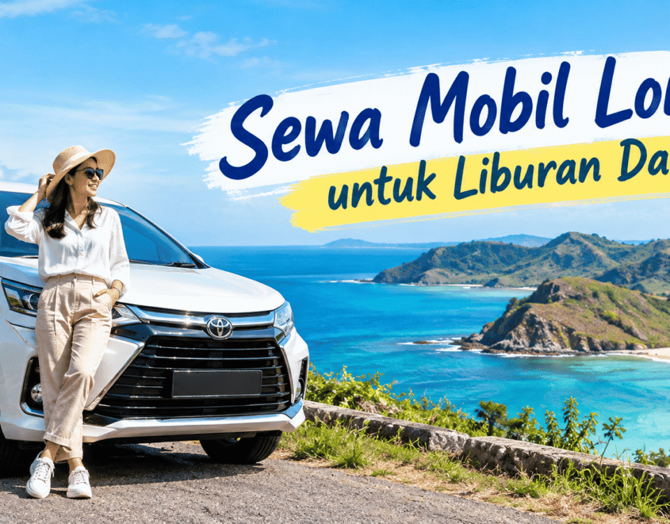 Sewa Mobil Lombok untuk Liburan Dadakan