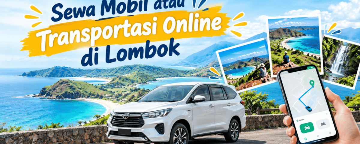 Sewa Mobil atau Transportasi Online di Lombok