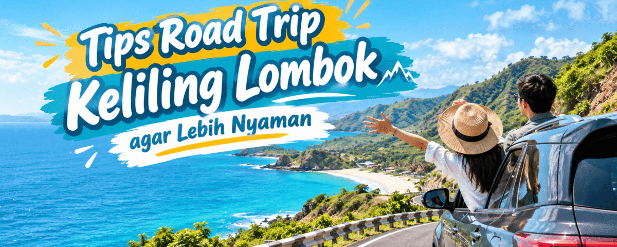 Tips Road Trip Keliling Lombok agar Lebih Nyaman dan Menyenangkan