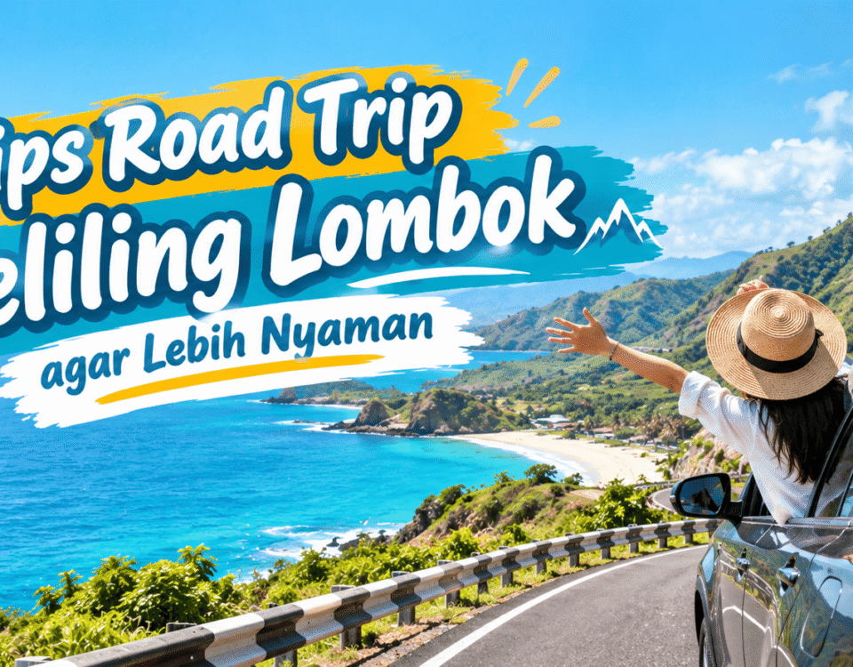 Tips Road Trip Keliling Lombok agar Lebih Nyaman dan Menyenangkan